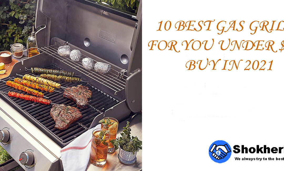 10 Best Gas Grills for you under $1000 Buy in 2021