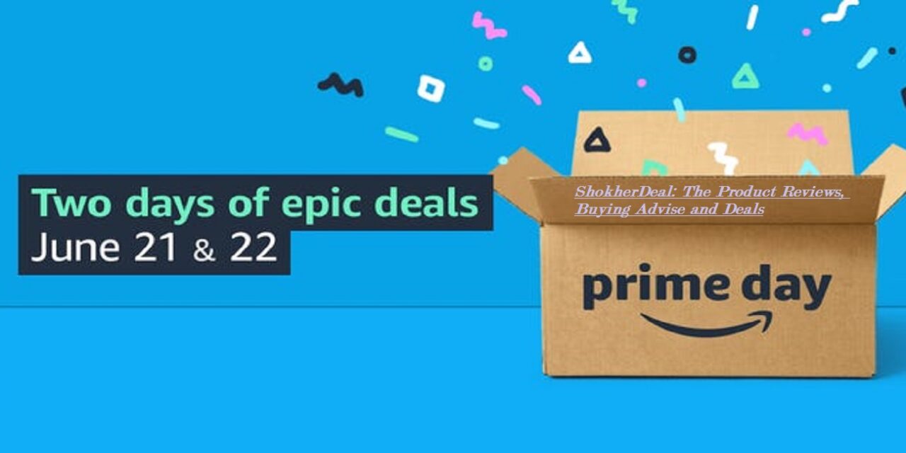 NOW AVAILABLE AMAZON PRIME DAY DEALS 2021: KNOCKING THE DOORS